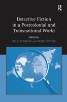 Detective Fiction in a Postcolonial and Transnational World 1138275425 Book Cover