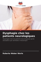 Dysphagie chez les patients neurologiques: Dysphagie chez les patients neurologiques après extubation par ventilation mécanique 6205010879 Book Cover