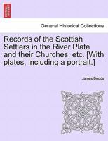 Records of the Scottish Settlers in the River Plate and Their Churches 1241443033 Book Cover