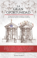 La Gran Oportunidad: Preguntas y respuestas para conseguir una Nación fuerte y un Estado moderno 1795209941 Book Cover