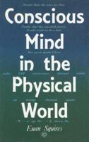 Conscious Mind in the Physical World 0367403277 Book Cover