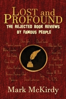 Lost and Profound: The Rejected Book Reviews by Famous People 1511954930 Book Cover