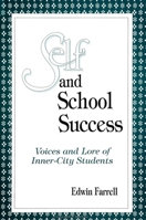 Self and School Success: Voices and Lore of Inner-City Students (S U N Y Series, Studying the Self) 0791418464 Book Cover