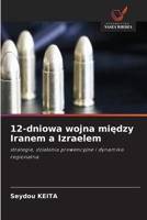 12-dniowa wojna miedzy Iranem a Izraelem (Polish Edition) 6630025016 Book Cover
