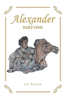 Alexander: Part One 1796065269 Book Cover