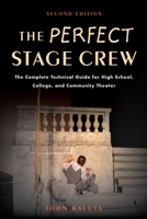 The Perfect Stage Crew: The Compleat Technical Guide for High School, College, and Community Theater 1581153155 Book Cover