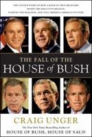The Fall of the House of Bush: How a Group of True Believers Put America on the Road to Armageddon 074328075X Book Cover