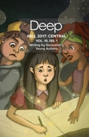 Deep Fall 2017 Central: VOLUME 10, ISSUE 1, Writing By Savannah's Young Authors 1985020629 Book Cover