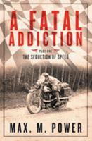 A Fatal Addiction: The Seduction of Speed 1916491022 Book Cover