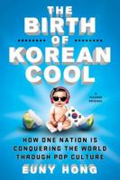 The Birth of Korean Cool: How One Nation Is Conquering the World Through Pop Culture 1250045118 Book Cover