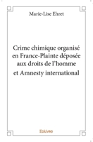 Crime chimique organisé en France-Plainte déposée aux droits de l’homme et Amnesty international (French Edition) 2334133825 Book Cover