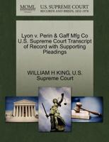 Lyon v. Perin & Gaff Mfg Co U.S. Supreme Court Transcript of Record with Supporting Pleadings 1270161261 Book Cover