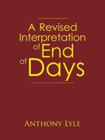 A Revised Interpretation of End of Days 1491872861 Book Cover