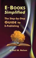 E-Books Simplified: The Step-by-Step Guide to E-Publishing 1466493887 Book Cover