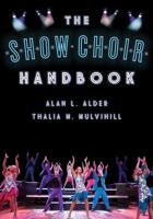The Show Choir Handbook 1442242019 Book Cover