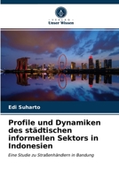 Profile und Dynamiken des städtischen informellen Sektors in Indonesien: Eine Studie zu Straßenhändlern in Bandung 620325326X Book Cover