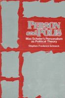 Person and Polis: Max Scheler's Personalism As Political Theory (Political Theory : Contemporary Issues) 088706339X Book Cover