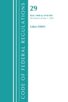 Code of Federal Regulations, Title 29 Labor/OSHA 1900-1910.999, Revised as of July 1, 2021 1636718833 Book Cover