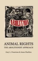 Animal Rights: The Abolitionist Approach 0996719237 Book Cover