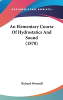 An Elementary Course of Hydrostatics and Sound 0353891916 Book Cover