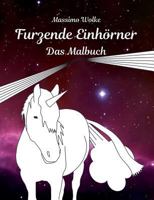 Furzende Einhörner - Das Malbuch 3743124386 Book Cover