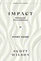 Impact - Study Guide: Releasing the Power of Influence 1954089317 Book Cover