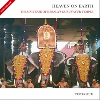 Heaven on Earth: The Universe of Kerala's Guruvayur Temple 9381523274 Book Cover