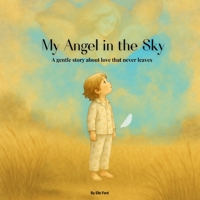 My Angel in the Sky: Even when we say goodbye, love stays close. (Angel's Light Series) B0FJMRX163 Book Cover