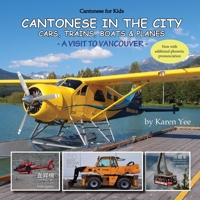 Cantonese in the City: Cars, Trains, Boats & Planes 0999273043 Book Cover