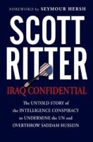 Iraq Confidential: The Untold Story of the Intelligence Conspiracy to Undermine the UN and Overthrow Saddam Hussein 1560258527 Book Cover