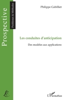 Les conduites d'anticipation: Des modèles aux applications (Prospective) (French Edition) 2296055516 Book Cover