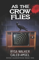 As the Crow Flies: Enter Haddonwood Book One B0HHP2M6J8 Book Cover