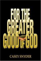 For The Greater Good Of God 1424177537 Book Cover