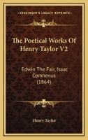 The Poetical Works Of Henry Taylor V2: Edwin The Fair, Isaac Comnenus 1166598543 Book Cover