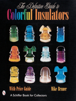 The Definitive Guide to Colorful Insulators 0764310453 Book Cover