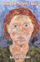 Behind the Pictures I Hang 0932027660 Book Cover