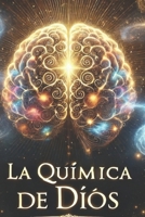 La Química de Dios (Spanish Edition) B0DX677PBM Book Cover
