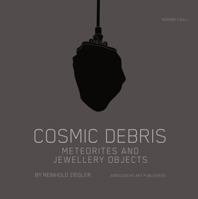 Cosmic Debris: Meteorites and Jewelery Objects 3897904055 Book Cover