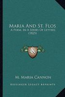 Maria And St. Flos: A Poem, In A Series Of Letters 1120000475 Book Cover