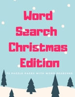 Word Search Christmas Edition: 75 Puzzle Pages With Word Search for Children and Adults! Large Print, Funny Gift For Everyone (75 Pages, 8.5 x 11) 1709903465 Book Cover