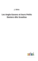 Les Anglo-Saxons et leurs Petits Deniers dits Sceattas 3752477156 Book Cover