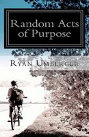 Random Acts of Purpose 1448642019 Book Cover