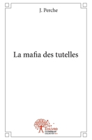 La mafia des tutelles (French Edition) 2332512780 Book Cover