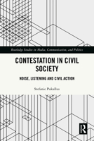 Contestation in Civil Society : Noise, Listening and Civil Action 1032977248 Book Cover