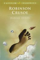 The Life and Strange Surprizing Adventures of Robinson Crusoe, of York, Mariner: Who lived Eight and Twenty Years, all alone in an un-inhabited Island on the Coast of America, near the Mouth of the Gr 0140350721 Book Cover