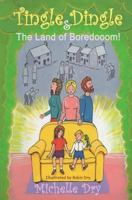 Tingle Dingle and The Land of Boredooom!: Boredomia (Children's Cover 1721676058 Book Cover