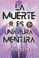 La Muerte es una Pura Mentira - En Serio: Conciencia, experiencias cercanas a la muerte (ECM/NDE), experiencias fuera del cuerpo (OBE), reencarnación ... vida después de la muerte (Spanish Edition) B0GZVTJDQK Book Cover