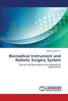 Biomedical Instrument and Robotic Surgery System: Design and Development for Biomedical Applications 3659410853 Book Cover
