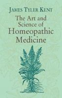 The Art and Science of Homeopathic Medicine 0486424189 Book Cover