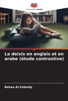 La deixis en anglais et en arabe (étude contrastive) 6208874483 Book Cover